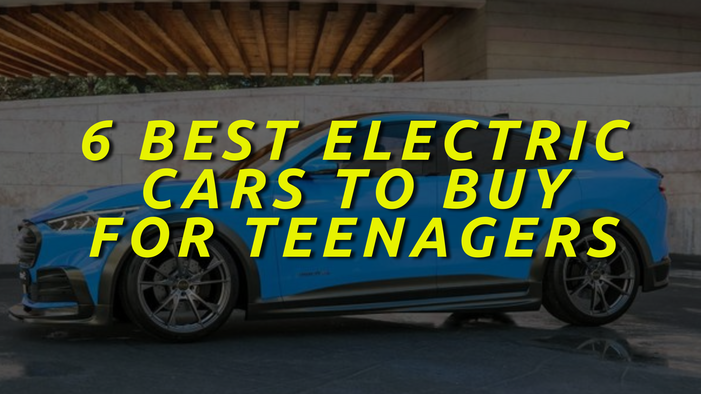 6 Best Electric Cars to Buy for Teenagers